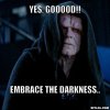 Sith-lord-meme-generator-yes-gooood-embrace-the-darkness.jpg