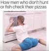 MenWhoDon'tHuntOrFishPizza.jpg.jpeg